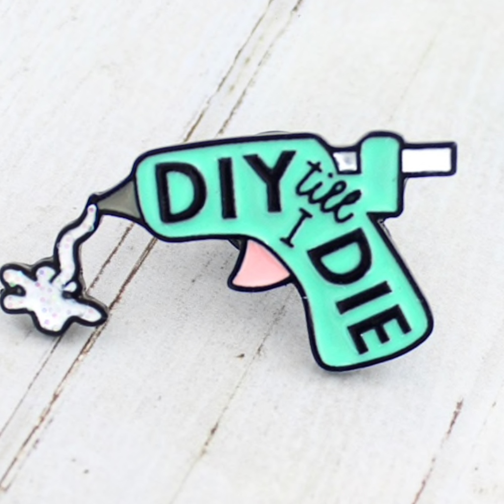 DIY til I die Enamel Pin